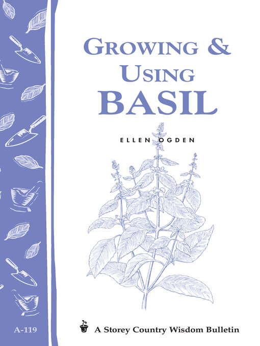 Title details for Growing & Using Basil by Ellen Ecker Ogden - Available